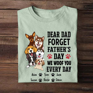 Personalized Dear Dad Forget Father's Day We Woof You Every Day Dog Name Dog Lovers T-shirt Printed PNBQT2504