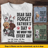 Personalized Dear Dad Forget Father's Day We Woof You Every Day Dog Name Dog Lovers T-shirt Printed PNBQT2504