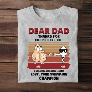 Personalized Dear Dad Thanks For Not Pulling Out & Creating A Freaking Legend Love, Your Swimming Champion Father's Day Gift T-shirt Printed 23APR-TB25