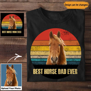 Personalized Upload Your Horse Photo Best Horse Dad Ever Tshirt Printed 23MAY-TB08