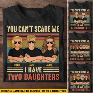 Personalized You Can't Scare Me I Have A Daughter Dad Gift Tshirt Printed QTHQ0905