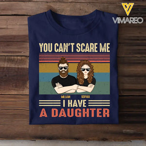 Personalized You Can't Scare Me I Have A Daughter Dad Gift Tshirt Printed QTHQ0905