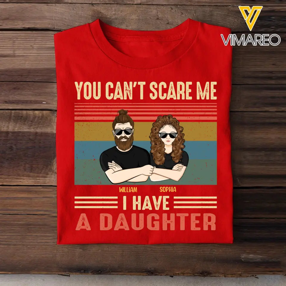 Personalized You Can't Scare Me I Have A Daughter Dad Gift Tshirt Printed QTHQ0905