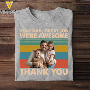 Personalized Upload Your Photo Dear Dad Great Job We're Awesome Thank You Gift For Dad TShirt Printed 23MAY-TB11