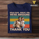 Personalized Upload Your Photo Dear Dad Great Job We're Awesome Thank You Gift For Dad TShirt Printed 23MAY-TB11