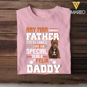 Personalized Upload Your Dog Photo Any Man Can Be A Father But It Takes Someone Special To Be A Daddy Dog Dad Gift For Dad For Lovers DogTshirt Printed 23MAY-TB16