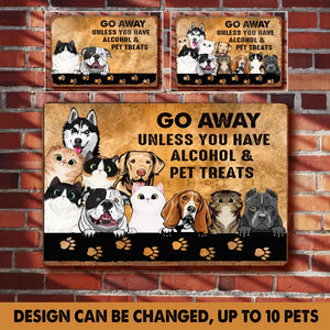 Personalized Go Away Unless You Have Alcohol & Pet Treats Dog Lovers Cat Lovers Gift Metal Sign Printed 23APR-BQT18