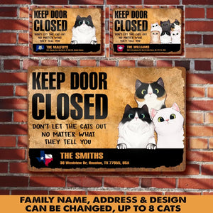 Personalized Keep Door Closed Don't Let The Cats Out No Matter What They Tell You Cat Lovers Gift Metal Sign Printed 23APR-BQT19