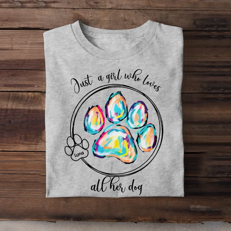 Personalized Just A Girl Who Loves All Her Dogs Dog Lovers T-shirt Printed QTPN2205