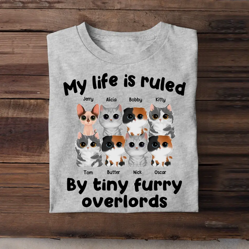 Personalized My Life Is Ruled By Tiny Furry Overlords Cat Lover T-shirt Printed QTPN2605