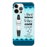 Personalized Nurse Graduation She/He Believed She/He Could So She/He Did Phonecase Teacher Gifts Printed HTHPN2505