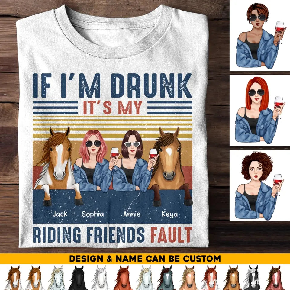 If I'm Drunk It's My Riding Friend Fault Personalized Tshirt Gift For Horse Lover THHQ3105