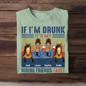 If I'm Drunk It's My Riding Friend Fault Personalized Tshirt Gift For Horse Lover THHQ3105