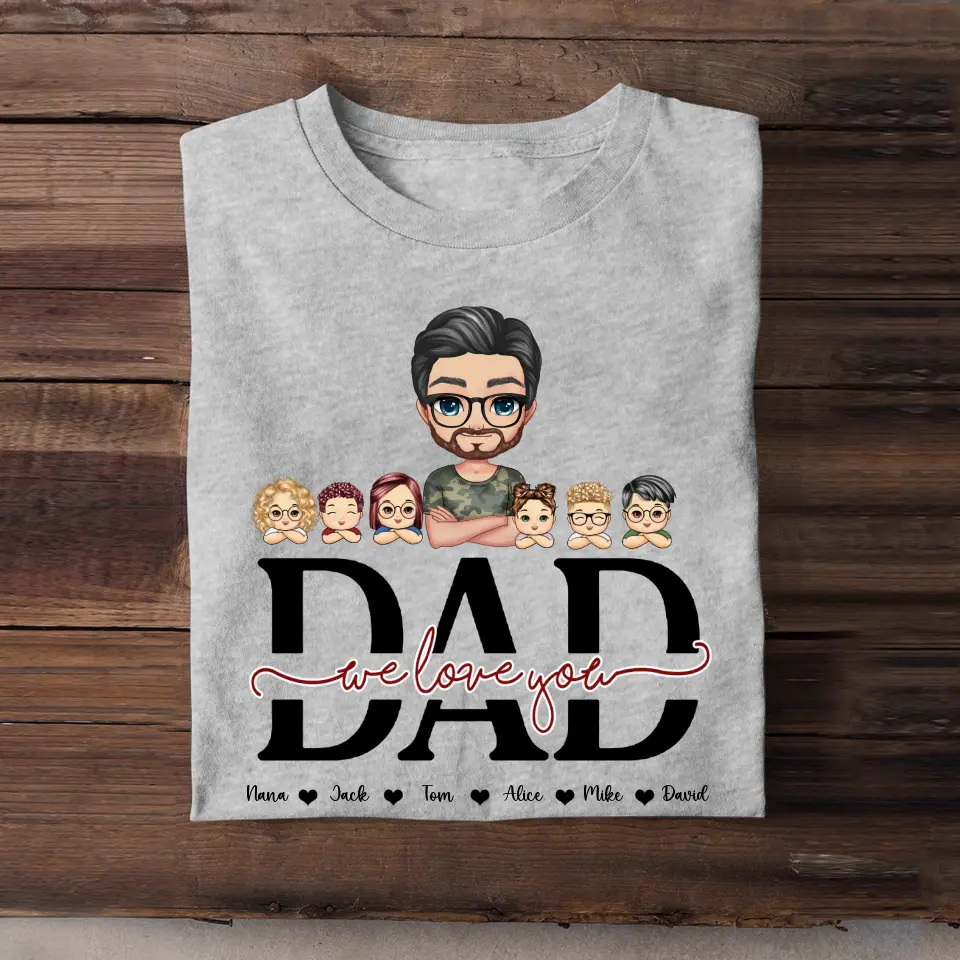 Personalized Dad We Love You Kids Names Gift For Dad For Father T-shirt Printed PTN2905