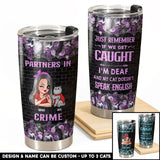 Personalized Partners In Crime Just Remember If We Get Caught I'm Deaf And My Cat Doesn't Speak English Cat Mom Cat Lovers Gift Tumbler Printed MTHHQ3005