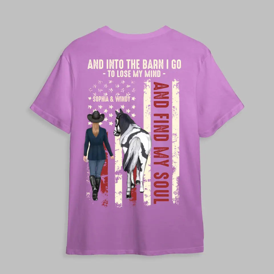 Personalized And Into The Barn I Go To Lose My Mind And Find My Soul Horse & Girl T-shirt Printed 23JUN-DT01