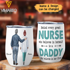 Personalized Behind Every Great Nurse Who Believes In Herself Is A Daddy Who Believes In Her First Gift For Dad For Nurse Wine Tumbler Printed 23JUN-BQT12