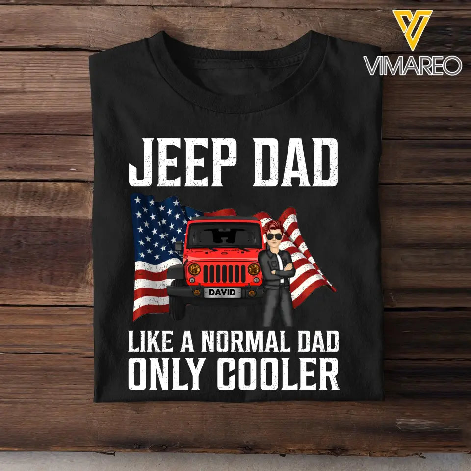 Personalized Jeep Dad Like A Normal Dad Only Cooler Jeep Lovers Tshirt Printed MTBQT0906