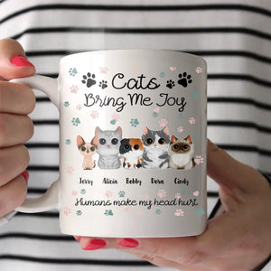 Personalized Cats Bring Me Joy Humans Make Me My Head Hurt White Mug Printed MTHN1906