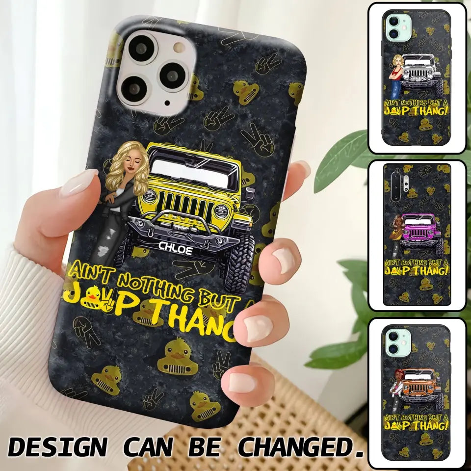 Personalized Jeep Girl Ain't  Nothing But A Jeep Thang Phonecase Printed MTTB1906