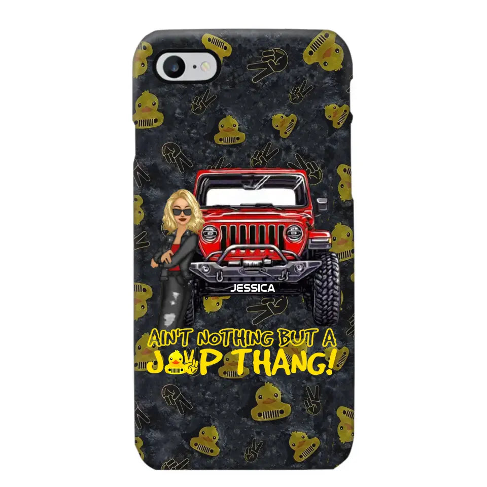 Personalized Jeep Girl Ain't  Nothing But A Jeep Thang Phonecase Printed MTTB1906