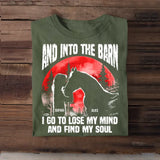 Personalized And Into The Barn I Go To Lose My Mind And Find My Soul Horse Lovers Gift T-shirt Printed MTHHQ2106