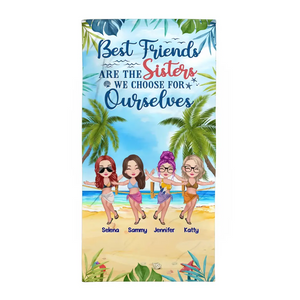 Personalized Best Friends Are The Sisters We Choose For Ourselves Beach Towel Printed PNHQ2206