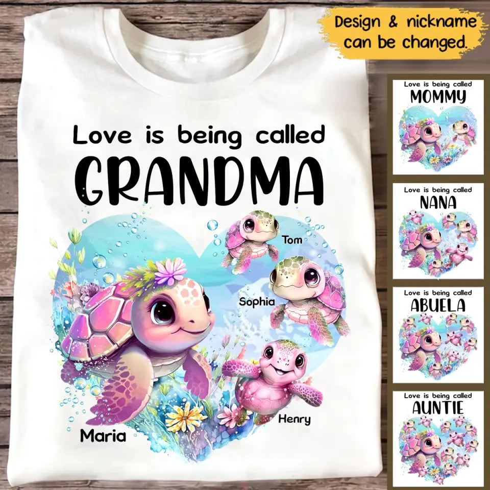 Personalized Love Is Being Called Grandma Turtles With Kid Name T-shirt Printed MTPN0707