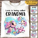 Personalized Love Is Being Called Grandma Turtles With Kid Name T-shirt Printed MTPN0707