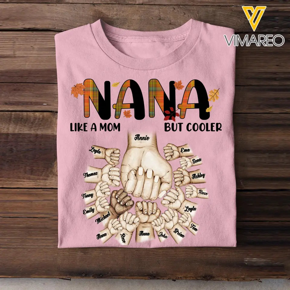 Personalized Nana Like A Mom But Cooler Hands with Kid Name Fall Season Maple Leaves T-shirt Pritned 23JUL-PN08