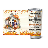 Personalized Fall Season Besties We're Not Sugar And Spice And Everything Nice We're Sage And Hood And Wish a Mufuka Would Tumbler Printed QTPN1207