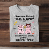 Personalized There Are Friends There Is Family And Then There Are Friends That Become Family Pig Lovers T-Shirt Printed MTHHN1407