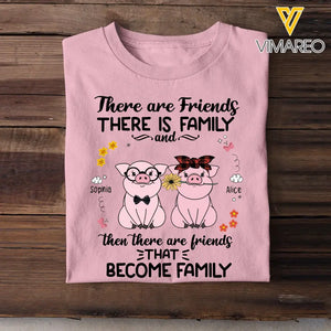 Personalized There Are Friends There Is Family And Then There Are Friends That Become Family Pig Lovers T-Shirt Printed MTHHN1407