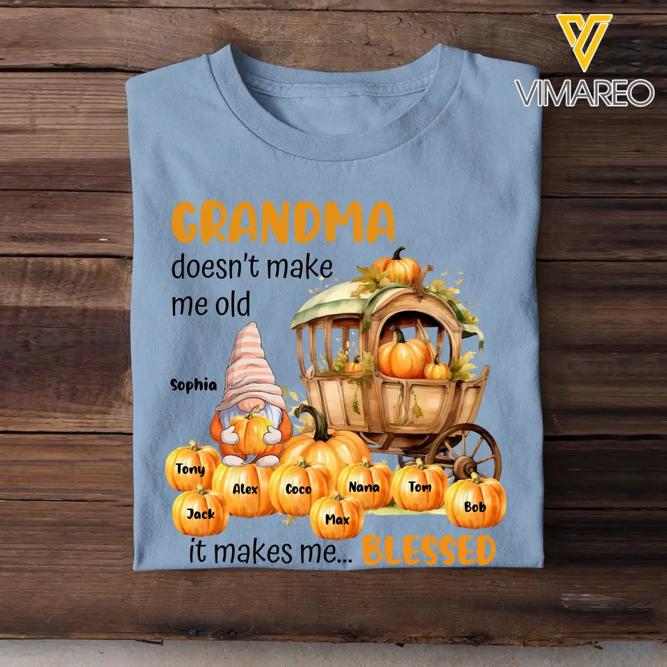 Personalized Grandma Doesn't Make Me Old It Makes Me Blessed Fall Season Pumpkins Gnome & Kid Names T-Shirt Printed MTPVD1407