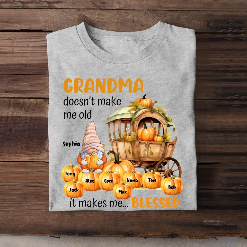 Personalized Grandma Doesn't Make Me Old It Makes Me Blessed Fall Season Pumpkins Gnome & Kid Names T-Shirt Printed MTPVD1407