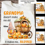 Personalized Grandma Doesn't Make Me Old It Makes Me Blessed Fall Season Pumpkins Gnome & Kid Names T-Shirt Printed MTPVD1407