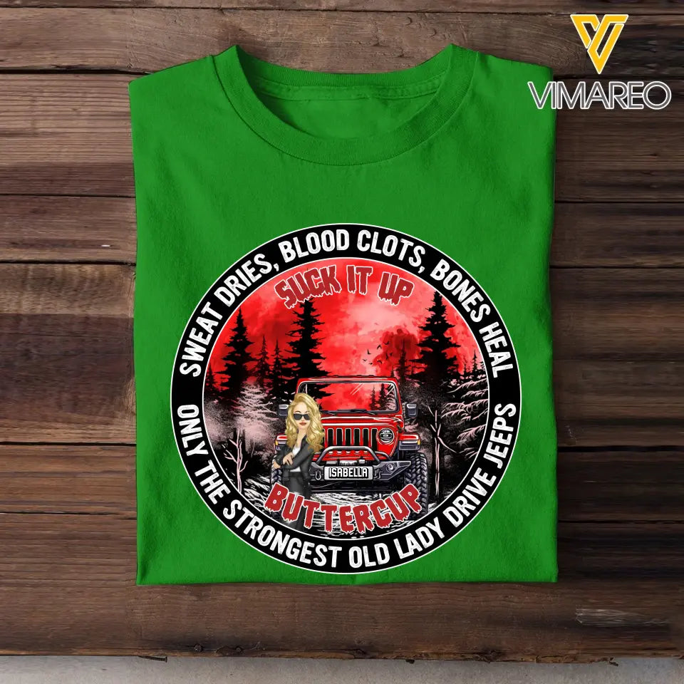 Personalized Jeep Girl Sweat Dries Blood Clots Bones Heal Only The Strongest Old Lady Drive Jeeps T-shirt Printed MTPD1907