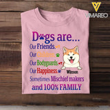 Personalized Dogs Are Our Friends Our Children Our Bodyguards Our Happiness Sometimes Mischief Makers and 100% Family T-shirt Printed MTHKVH2107