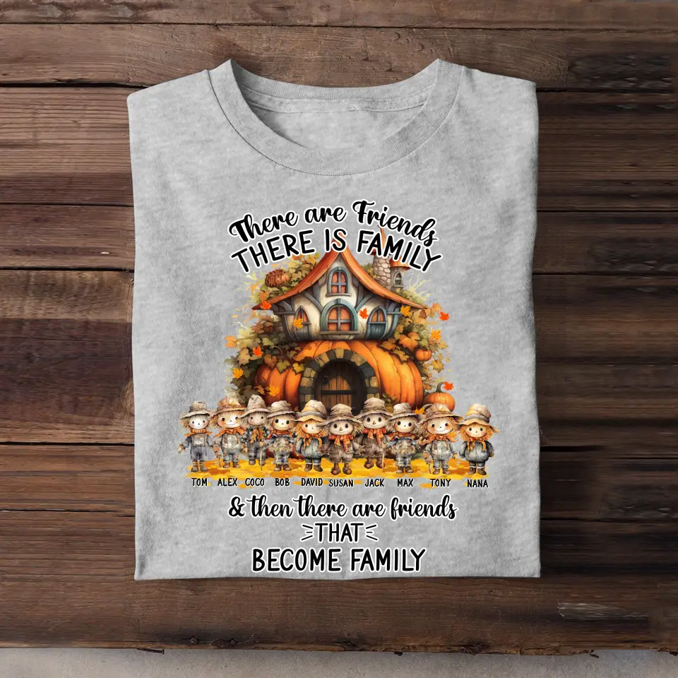 Personalized Fall Season Pumpkin There Are Friends There Is Family & Then There Are Friends That Become Family Kid Names T-Shirt Printed MTPVD1707