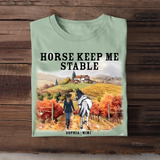 Personalized Horse Keep Me Stable Horse Girl T-shirt Printed MTHPD2607