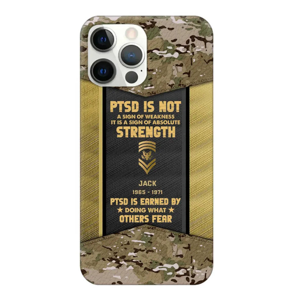 Personalized PTSD Is Not A Sign Of Weakness It Is A Sign Of Absolute Strength US Rank Camo Phonecase Printed MTHPN2607