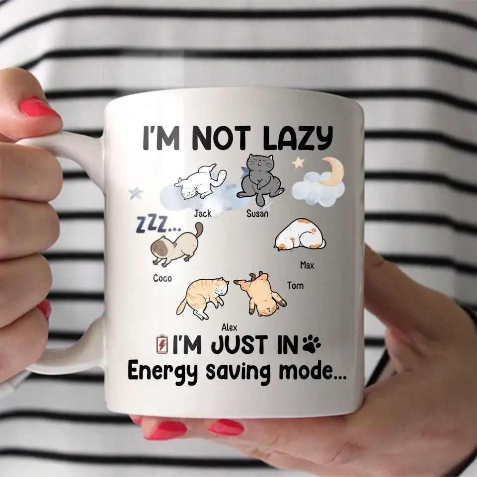 Personalized I'm Not Lady I'm Just In Energy Saving Mode Cat Lovers Gift White Mug Printed MTHHN2707