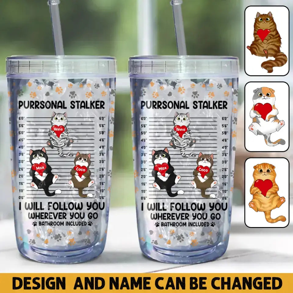 Personalized Purrsonal Stalker I Will Follow You Wherever You Go Bathroom Included Cat Lovers Gift Acrylic Insulated Tumbler Printed MTHHN2407