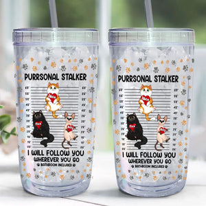 Personalized Purrsonal Stalker I Will Follow You Wherever You Go Bathroom Included Cat Lovers Gift Acrylic Insulated Tumbler Printed MTHHN2407