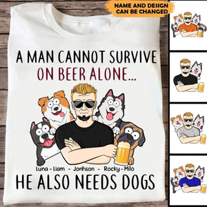 Personalized A Man Cannot Survive On Beer Alone He Also Need Dogs T-shirt Printed  MTKVH2023103