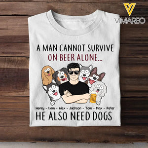 Personalized A Man Cannot Survive On Beer Alone He Also Need Dogs T-shirt Printed  MTKVH2023103