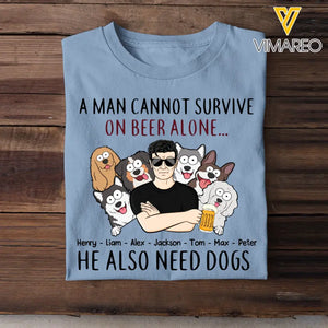 Personalized A Man Cannot Survive On Beer Alone He Also Need Dogs T-shirt Printed  MTKVH2023103