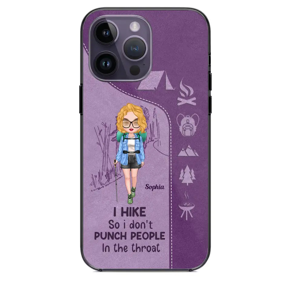 Personalized Hiking Girl I Hike So I Don't Punch People In The Throat Phonecase Printed HN23217