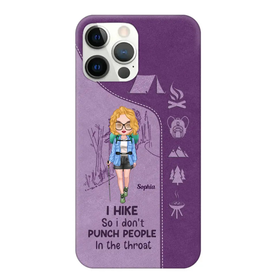 Personalized Hiking Girl I Hike So I Don't Punch People In The Throat Phonecase Printed HN23217