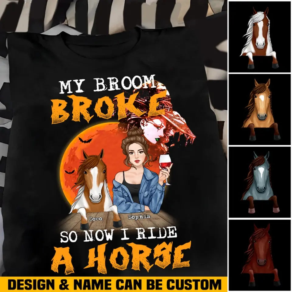 Personalized My Broom Broke So Now I Ride A Horse T-shirt Printed NTMTHN23346